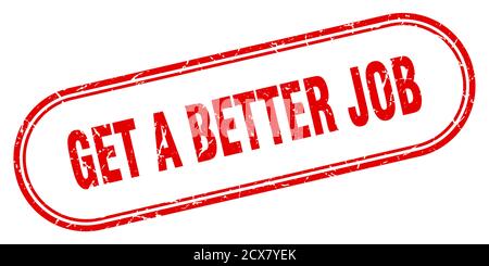 Holen Sie sich einen besseren Jobstempel. Abgerundetes Grunge-Zeichen auf weißem Hintergrund Stock Vektor
