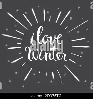 I Love Winter Hand Lettering Feuerwerk.Grußkarte, T-Shirt, Drucke und Poster. Stock Vektor