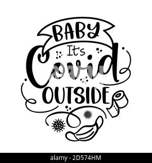 Baby it's Covid Outside (Baby it's cold outside) - Schriftzug Typografie Poster mit Text für selbst Quarantäne Zeiten. Hand Brief Skript Motivation Zeichen Stock Vektor