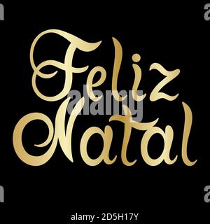 Portugiesisch Frohe Weihnachten - Feliz Natal. Handgezeichneter goldener Schriftzug isoliert auf weißem Hintergrund. Stock Vektor