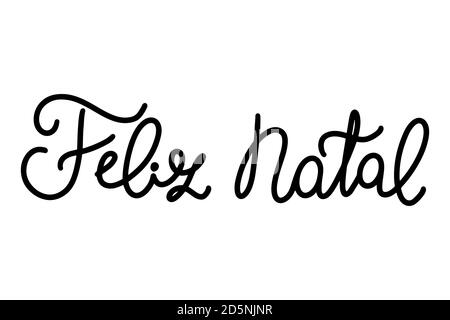 Portugiesisch Frohe Weihnachten - Feliz Natal. Monoline schwarz handgezeichnet Schriftzug isoliert auf weißem Hintergrund. Stock Vektor