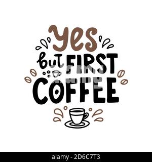Ja, aber erster Kaffee. Handgezeichnete Schriftzüge. Niedliches Design für Grußkarte. Vektorgrafik Stock Vektor