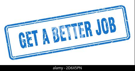 Holen Sie sich einen besseren Job-Stempel. Quadratisches Grunge-Zeichen isoliert auf weißem Hintergrund Stock Vektor