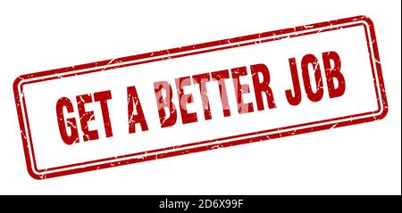 Holen Sie sich einen besseren Job-Stempel. Quadratisches Grunge-Zeichen isoliert auf weißem Hintergrund Stock Vektor