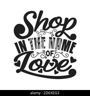 Shopping Zitate und Slogan Good for T-Shirt. Shop im Namen der Liebe. Stock Vektor