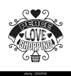 Shopping Zitate und Slogan Good for T-Shirt. Frieden Liebe Shopping. Stock Vektor