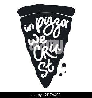 Witziges Zitat auf Pizza-Scheibe. In Pizza krusten wir. Vektor-Design-Elemente für T-Shirts, Taschen, Poster, Karten, Aufkleber und Menü Stock Vektor