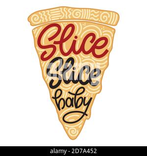 Witziges Zitat auf Pizza-Scheibe. Slice, Slice, Baby. Vektor-Design-Elemente für T-Shirts, Taschen, Poster, Karten, Aufkleber und Menü Stock Vektor