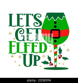 Lets Get elfed Up - Kalligraphie Phrase für Weihnachten Prost. Handgezeichnete Schriftzüge für Weihnachtskarten, Einladungen. Gut für T-Shirt, Tasse, Geschenk, Stock Vektor