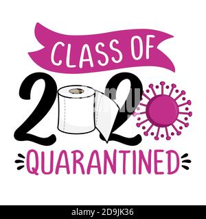 Class of 2020 quarantined - Schriftzug Typografie Poster mit Text für selbst Quarantäne Zeiten. Hand Brief Skript Motivation fangen Wort Design. STOPP cor Stock Vektor