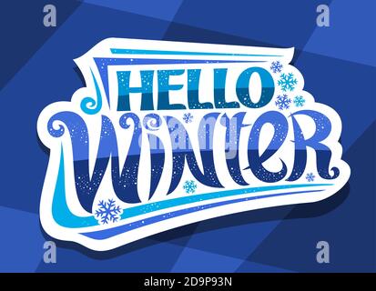 Vektor-Schriftzug Hello Winter, weißes Etikett mit einzigartiger lockiger kalligraphischer Schrift, dekorative Winterschneeförtchen, Grußkarte mit wirbeliger Hand Schrift le Stock Vektor