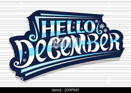 Vector Lettering Hello December, dunkles Abzeichen mit einzigartiger lockiger kalligraphischer Schrift, dekorativen Schnörkel und Schneeflocken, Kopfzeile mit wirbeliger Hand Schrift Stock Vektor