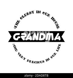 Love You Oma Abzeichen in Schwarz und Weiß Farben mit Phase die älteste in unserem Haus und sehr wertvoll in unserem Leben. Alles gute zum Tag der Großmutter! Stockfoto