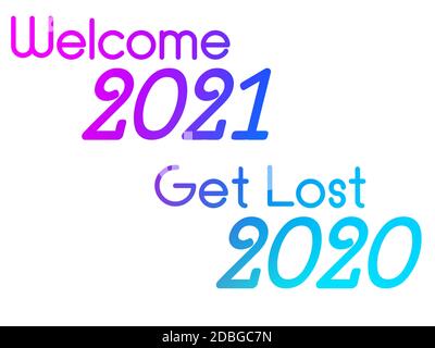 Eine farbenfrohe Illustration eines glücklichen neuen Jahres mit Phase Welcome 2021 Get Lost 2020. Stockfoto