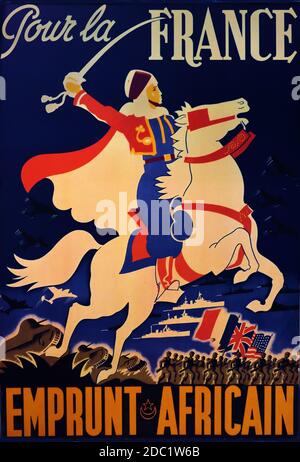 Pour La France Emprunt African- for France, African Loan 1943 ( Französische Kampagne in Nordafrika, Frankreich, Französisch, nordafrikanischer Soldat in traditioneller Tracht auf einem weißen Pferd, Schwert hoch, mit Kampfflugzeugen, Kriegsschiffen, Panzern und Soldaten im Hintergrund mit den Flaggen Frankreichs) Stockfoto