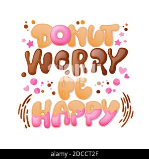 Donut Worry Be happy - lustige Wortspiel Schriftzug Phrase. Donuts und Süßigkeiten im Design. Stock Vektor