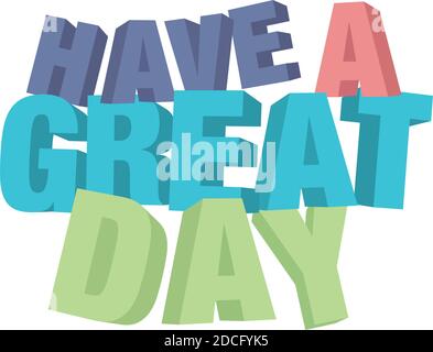 Vektor isolierte Illustration einer Typografie-Phase haben einen tollen Tag vor weißem Hintergrund. Positiver 3D-Typografie-Stil. Stock Vektor