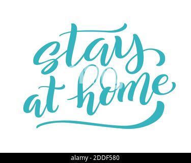 Stay at Home - handgezeichnetes Typografie-Poster für die Zeit der Selbstquarine. Gesundheitskonzept für Covid-19. Kampagne zur Sensibilisierung für soziale Medien und Prävention von Coronaviren. Vektorgrafik Stock Vektor