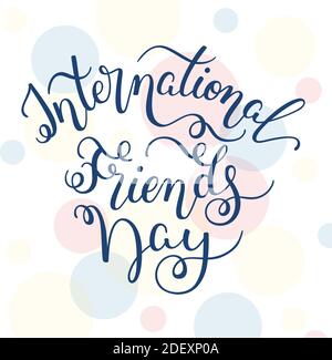 Hand Lettering International Friends Day. Vorlage für Karte, Poster, Druck. Stock Vektor