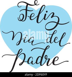 Hand Lettering Happy Father's Day mit Herz auf Spanisch: Feliz Dia del Padre. Vorlage für Karten, Poster, Drucke. Stock Vektor
