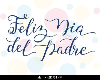 Hand Lettering Happy Father's Day auf buntem Hintergrund auf Spanisch: Feliz Dia del Padre. Vorlage für Karten, Poster, Drucke. Stock Vektor