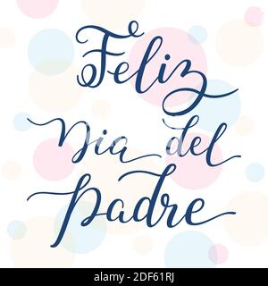 Hand Lettering Happy Father's Day auf buntem Hintergrund auf Spanisch: Feliz Dia del Padre. Vorlage für Karten, Poster, Drucke. Stock Vektor