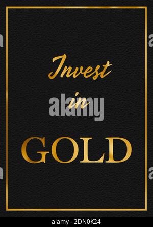 Ein Blattgold und ein schwarzer Ledereffekt INVESTIEREN IN GOLD Phrase typografische grafische Illustration mit schwarzem Leder Hintergrund Stockfoto