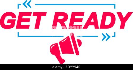 Etiketten „Get Ready“. Sprechblasen mit Megaphon-Symbol. Werbe- und Marketing-Aufkleber. Stock Vektor