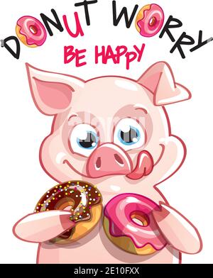Vektor-Illustration von niedlichen Cartoon glücklich Spaß Schwein mit Donuts. Grußkarte, Postkarte. Mach dir keine Sorgen, sei glücklich. Stock Vektor