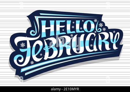 Vector Lettering Hello February, dunkler Sticker mit geschwungener kalligraphischer Schrift, dekorativen Schnörkel und Schneeflocken, Konzept mit wirbeliger Hand geschrieben br Stock Vektor