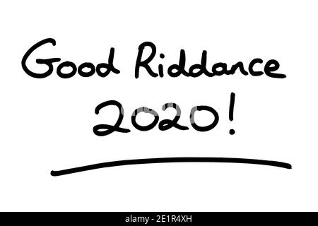 Gutes Riddance 2020! Handgeschrieben auf weißem Hintergrund. Stockfoto