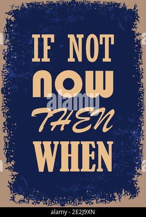 Wenn nicht jetzt, dann, wenn inspirierend Zitat Vektor Illustration Stock Vektor