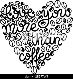 Vector Lettering lieben Sie mehr als Kaffee. Valentinstag. Schwarz und Weiß Stock Vektor