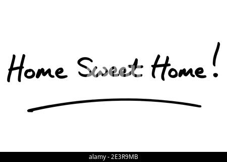 Home Sweet Home! Handgeschrieben auf weißem Hintergrund. Stockfoto