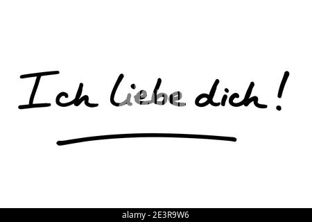 Ich liebe dich! - das heißt, ich liebe dich, in deutscher Sprache, handgeschrieben auf weißem Hintergrund. Stockfoto