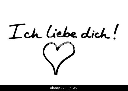 Ich liebe dich! - das heißt, ich liebe dich, in deutscher Sprache, mit einer Herzillustration, handgeschrieben auf weißem Hintergrund. Stockfoto