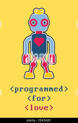 Niedliche Roboter Valentines Karte. Roboter für die Liebe programmiert. Valentinskarte (oder T-Shirt-Design) Stock Vektor