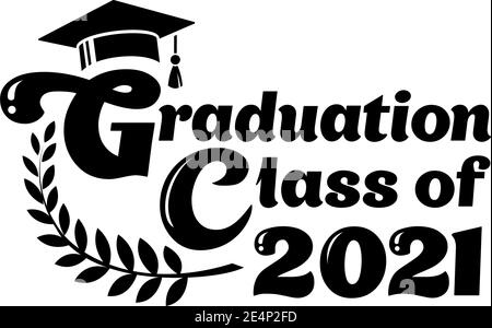 Beschriftung Graduation Class of 2021 für Grußansage, Einladungskarte. Logo Abschluss Design, Gratulation Veranstaltung, T-Shirt, Party, High School oder Hochschule Stock Vektor