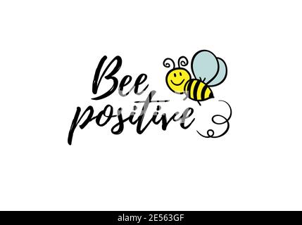 Bee positive Phrase mit Doodle Biene auf weißem Hintergrund. Lettering Poster, Karten-Design oder T-Shirt, Textildruck. Inspirierende Motivation Zitat Plakat. Stock Vektor