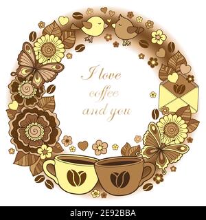 Ich liebe Kaffee und Sie. Rund Abstrakt Hintergrund aus Blumen, Tassen, Schmetterlinge und Vögel. Ornamentales Design für Valentinstag Vektor-Karten und Stock Vektor