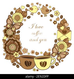 Ich liebe Kaffee und Sie. Rund Abstrakt Hintergrund aus Blumen, Tassen, Schmetterlinge und Vögel. Dekoratives Design für Valentinskarten und Weddin Stock Vektor
