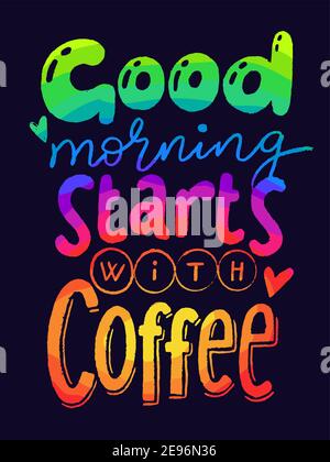 Guten Morgen beginnt mit Kaffee moderne Farbe Schriftzug, Karte, Kalligraphie-Design. Stock Vektor