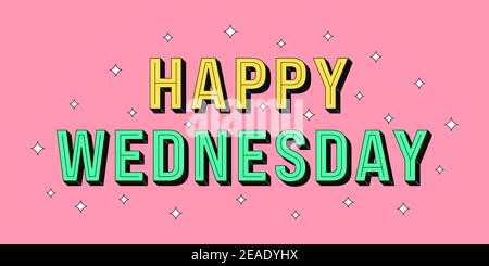 Happy Wednesday Banner. Grußtext von Happy Wednesday, Typografie Komposition mit isometrischen Buchstaben und Stern glitzert. Überschrift, Titel und Begrüßungstext Stock Vektor