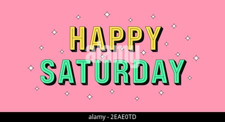 Happy Saturday Banner. Grußtext von Happy Saturday, Typografie Komposition mit isometrischen Buchstaben und Stern glitzert. Überschrift, Titel und Begrüßung Stock Vektor