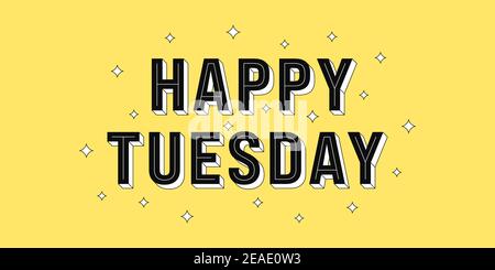 Happy Tuesday Post. Grußtext von Happy Tuesday, Typografie Komposition mit isometrischen Buchstaben und Stern glitzert. Überschrift, Titel und Gruß phra Stock Vektor