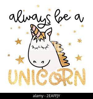 Immer ein Einhorn sein - lustige Vektor-Zitate und Einhorn-Zeichnung im nordischen Stil. Schriftzug Poster oder T-Shirt Textil Grafik-Design. Niedliche Einhorn-Eigenschaft Stock Vektor