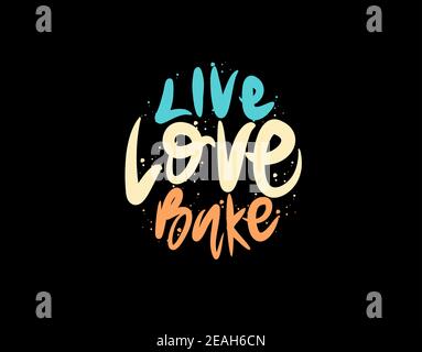 Live Love Bake Lettering Text auf schwarzem Hintergrund in Vektor Abbildung Stock Vektor