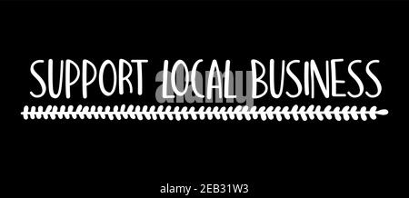 Handskizzierte UNTERSTÜTZUNG FÜR LOKALE GESCHÄFTSANGEBOT. Schriftzug für Banner, Header, Werbung, Ankündigung. Stock Vektor