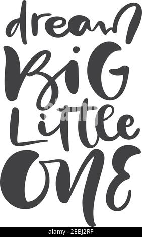 Dream Big Little One handschriftliche Kalligraphie Vektor Schriftzug Text. Handgezeichnetes Baby-Lettering-Zitat. Illustration für greting Karte, T-Shirt, Banner Stock Vektor