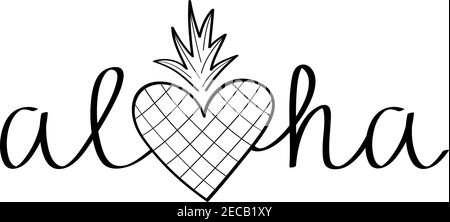 Aloha Ananas Vektor handgezeichnete Illustration. Schwarz Aloha Sommer schreiben mit Ananas Herz innen, statt der Buchstabe o. Isoliert. Stock Vektor